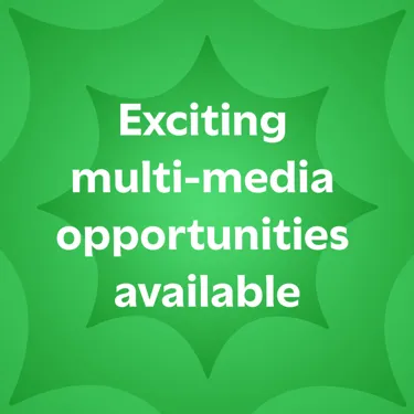 Exciting multi-media opportunities available
